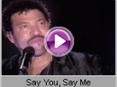 Lionel Richie - Say You, Say Me    
